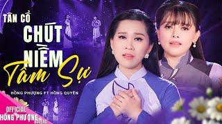 CHÚT NIỀM TÂM SỰ - Hồng Phượng & Hồng Quyên || Tân Cổ Dài Hơi Buồn Thấu Tâm Can