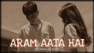 Aram Aata Hai (Slowed+Reverb) Song Azaan Sami Khan | R.T Lofi