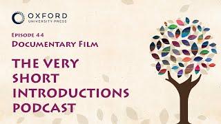 Documentary Film | The Very Short Introductions Podcast | Episode 44