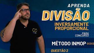 Aprenda DIVISÃO INVERSAMENTE PROPORCIONAL com o método INMOP