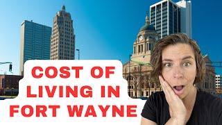 Cost of living in Fort Wayne Indiana - Valuable Insider Information