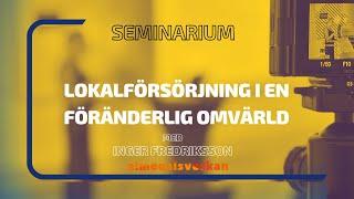 Seminarium - Lokalförsörjning i en föränderlig omvärld - Almedalen