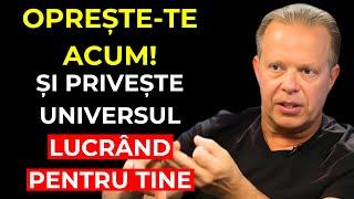 OPREȘTE-TE ACUM ȘI PRIVEȘTE CUM UNIVERSUL LUCREAZĂ PENTRU TINE! - Dr. Joe Dispenza