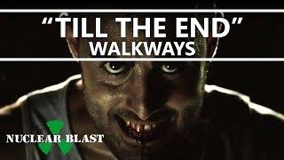 WALKWAYS - Till The End (OFFICIAL MUSIC VIDEO)