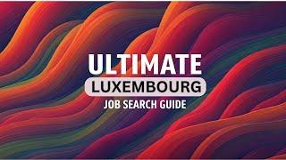 Ultimate Luxembourg Job Search Guide: Your Path to Success! #luxembourgjobs #2025