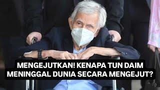 MENGEJUTKAN! KENAPA TUN DAIM MENINGGAL DUNIA? 