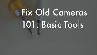 Fix Old Cameras: Camera Repair Tools, Part One