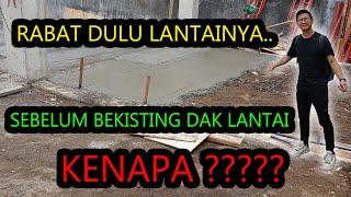 RABAT LANTAI DULU SEBELUM BEKISTING DAK... KENAPA??????