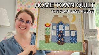 HOME TOWN QUILT SEW ALONG | The Flag House | Quilt with me