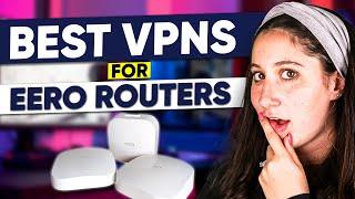 Best VPN for Eero Router 2024 | Top Picks for Easy Setup