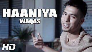 HAANIYA - WAQAS - OFFICIAL HD VIDEO - HI-TECH MUSIC