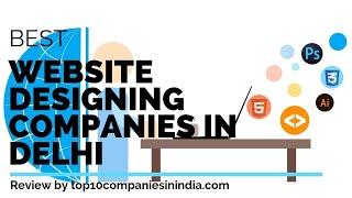 Top 10 Best Web Designing Companies in Delhi || Best Web Development Brands - NCR