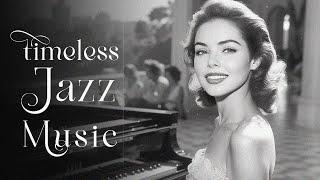 Timeless Jazz Music  Old Jazz Music Relaxing Vibes 