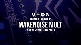 MakeNoise Mult |  A Cheap & Small Superpower