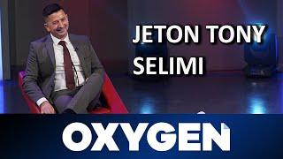 OXYGEN Pjesa 1 - Jeton Tony Selimi 04.05.2019