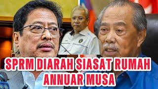 SPRM DIARAH SIASAT RUMAH ANNUAR MUSA