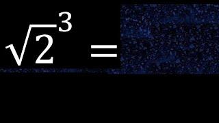 Root of 2 to the power of  3 . Square root of a number with exponent