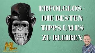 ERFOLGLOS - DIE BESTEN TIPPS UM ES ZU BLEIBEN