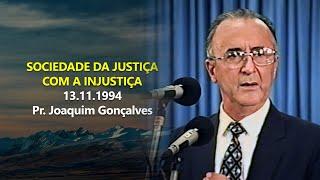 13.11.1994 -  Sociedade da Justiça com a Injustiça - Pr. Joaquim Gonçalves