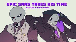 Epic Sans Takes his Time! [Actual Lyrics Video] [Check description]