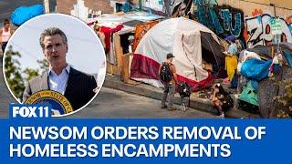 Newsom orders removal of homeless encampments