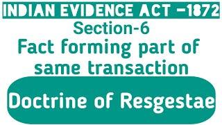 Indian Evidence Act- 1872  section-6 Relevancy of fact forming part of same transaction , IEA sec 6