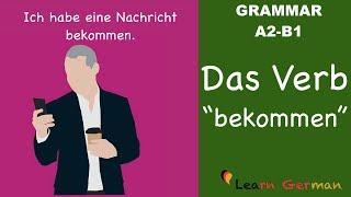 Learn German | German Grammar | Das Verb "bekommen" | A2 | B1