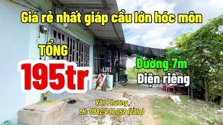 Hàng hiếm! ĐÚNG 195TR cho 1 CĂN NHÀ . Cam kết rẻ nhất khu vực cầu lớn Hóc Môn! Đường rộng 7m.