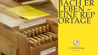 Reportage über die J. S. Bach-Stiftung "Bach Erleben"