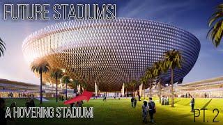 Another 10 Incredible Future Stadiums!