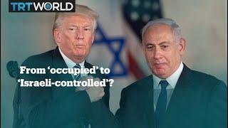 The US drops 'occupied' from report on Gaza, West Bank and Golan Heights