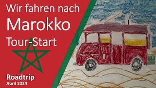 Marokko. Wir kommen! | Die Tour zum Start. | April 2024