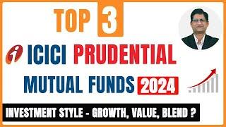 Top 3 ICICI Mutual Funds 2024 | ICICI Prudential Mutual Fund | Best Mutual Funds for 2024 |