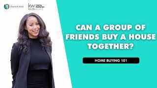 Can A Group of Friends Buy A House Together?