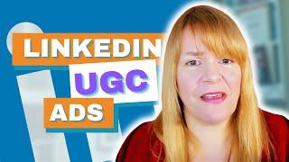 LinkedIn Thought Leader Ads Expand To UGC - Digital Marketing News 22nd March 2024