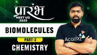 Biomolecules Part - 3 | Class 12 Chemistry | NEET 2025 Preparation |  SN SIR | AcadXL