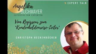 Expert Talk mit Christoph Heckenbücker: Vom Regisseur zum „Kundenheldenreise-Leiter“