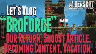 Let's Vlog "BroForce" - Our Return, Shoost Article, Upcoming Content, Vacation -