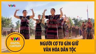 Người Cơ Tu giữ văn hóa dân tộc | VTV4