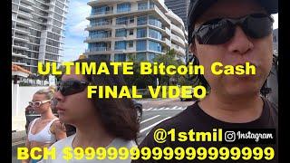 Life Changing BCH Bitcoin Cash Video MUST WATCH (FINAL VIDEO)