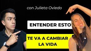 ENTENDER ESTO, TE VA A CAMBIAR LA VIDA con Julieta Oviedo