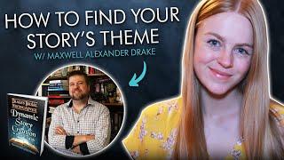 How to Find Your Story’s THEME and Make Your Book UNPUTDOWNABLE w/ Maxwell Alexander Drake (Part 1)