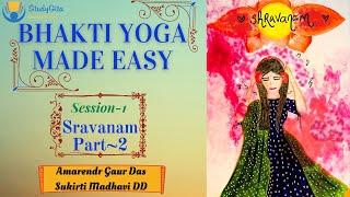 Bhakti Yoga Made Easy(Session 1) - Seeing through Ears - Part II