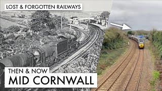 Then and Now - Mid Cornwall Railways