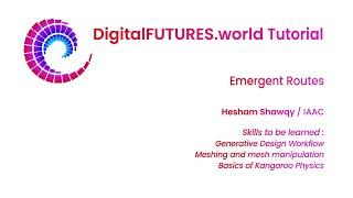 DigitalFUTURES Tutorial: Emergent Routes