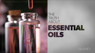 The Truth About Essential Oils | WebMD