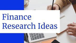 Finance Research Ideas l Finance Research Topics l Research Topics in Finance l Finance Topics