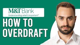 How To Overdraft M&T Bank (How Do I Overdraft M&T Bank?)