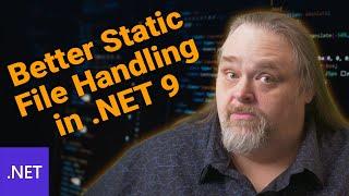 Coding Shorts 107: Better Static File Handling in .NET 9