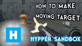 How to make a moving target  in Hypper Sandbox